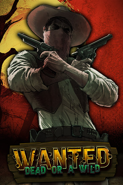 Wanted Dead or a Wild Wanted Dead or a Wild